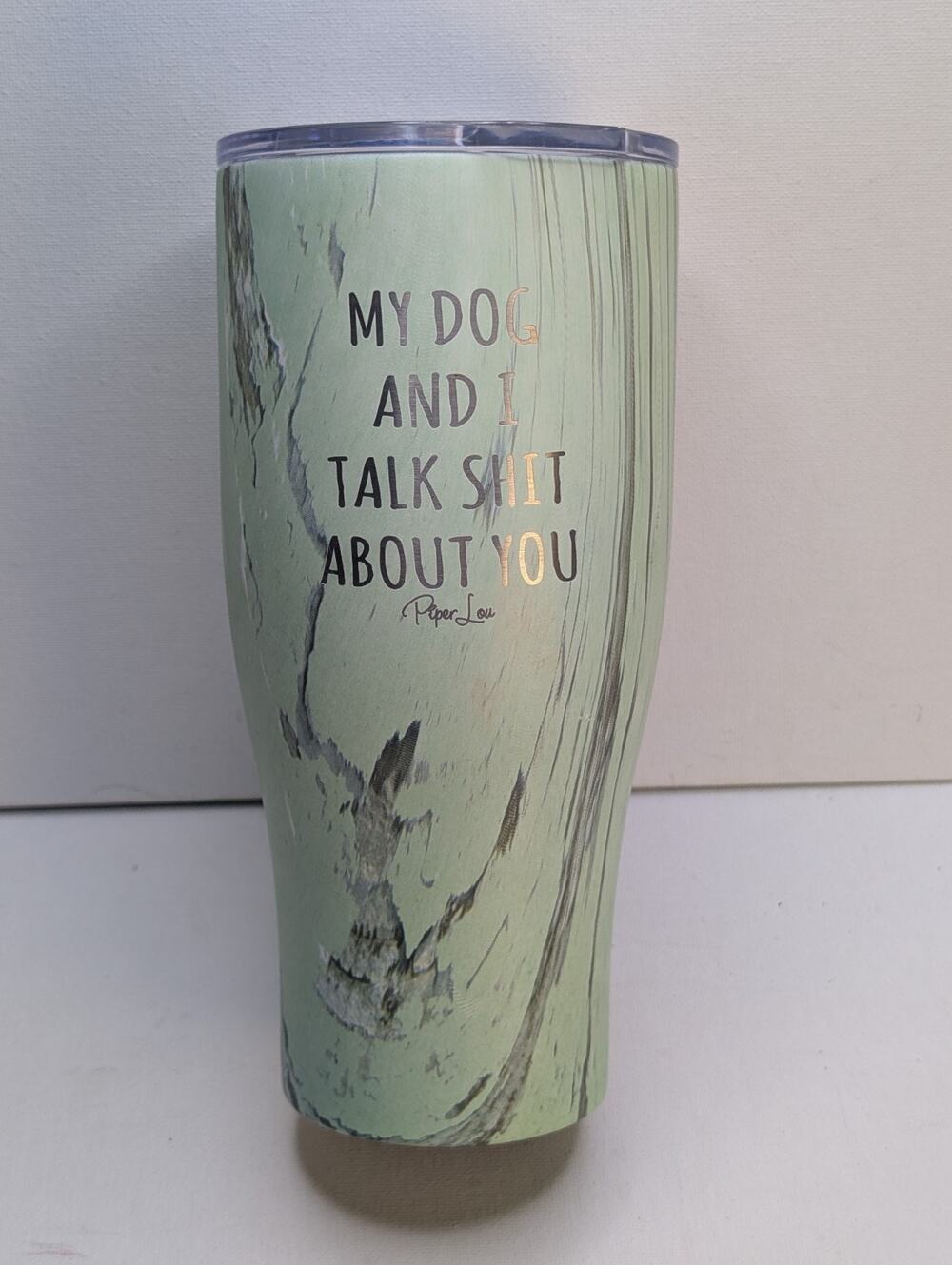 Paper Love My Dog and I Talk S*** About You Tumbler Green Woodgrain With Lid
